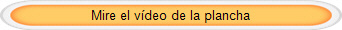 Mire el v�deo de la plancha