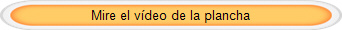 Mire el v�deo de la plancha